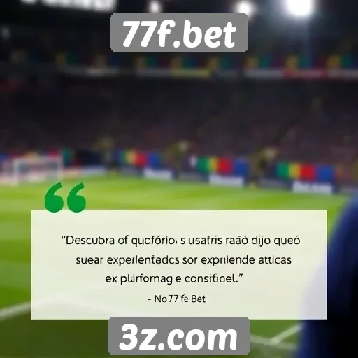 Depoimentos de usuários sobre experiências no 77f.bet